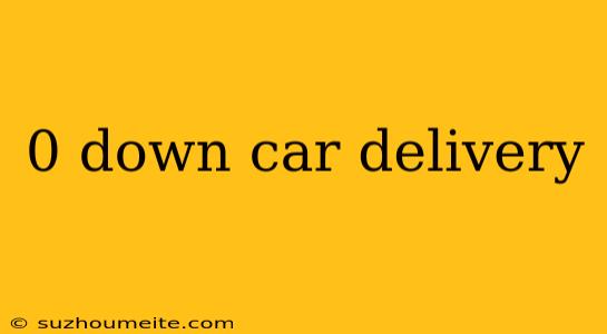 0 Down Car Delivery