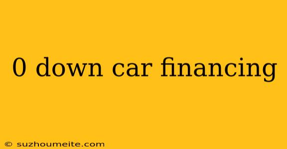 0 Down Car Financing