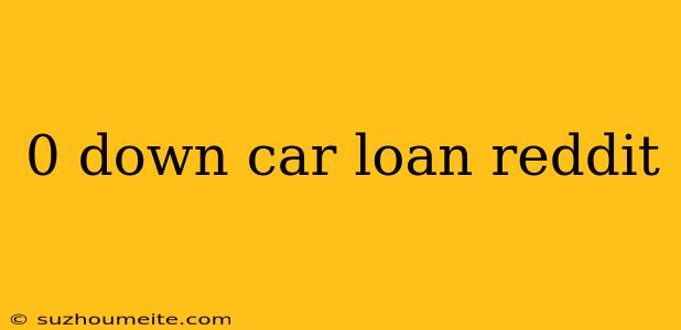 0 Down Car Loan Reddit