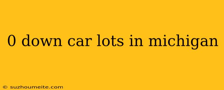 0 Down Car Lots In Michigan