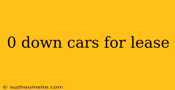 0 Down Cars For Lease