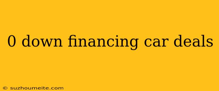 0 Down Financing Car Deals