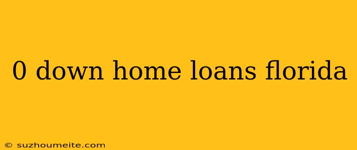 0 Down Home Loans Florida