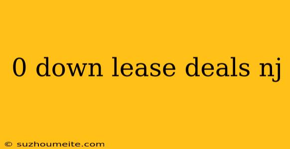 0 Down Lease Deals Nj