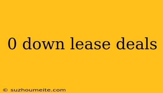 0 Down Lease Deals