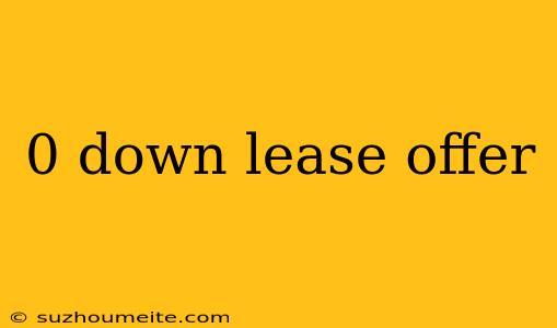 0 Down Lease Offer