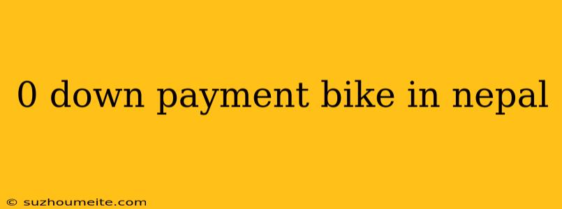 0 Down Payment Bike In Nepal