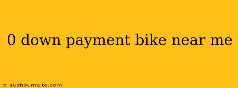 0 Down Payment Bike Near Me