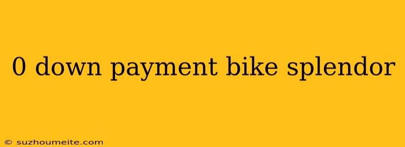 0 Down Payment Bike Splendor