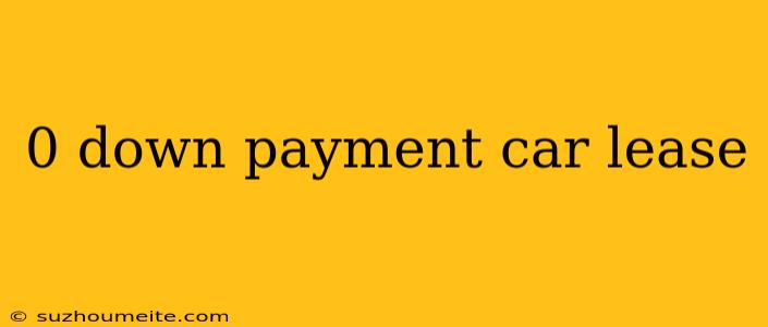 0 Down Payment Car Lease