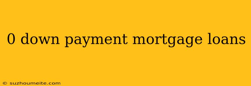 0 Down Payment Mortgage Loans