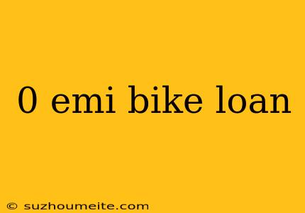 0 Emi Bike Loan