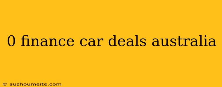 0 Finance Car Deals Australia