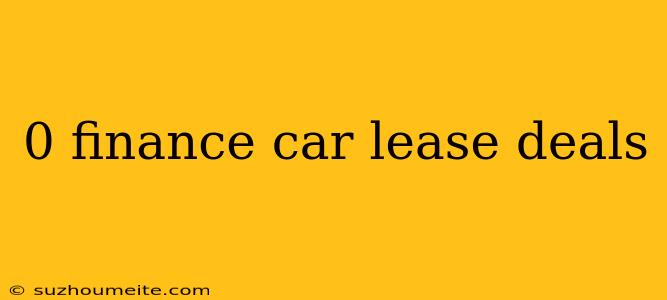 0 Finance Car Lease Deals