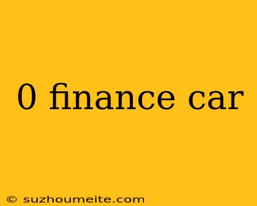 0 Finance Car