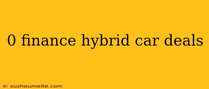 0 Finance Hybrid Car Deals