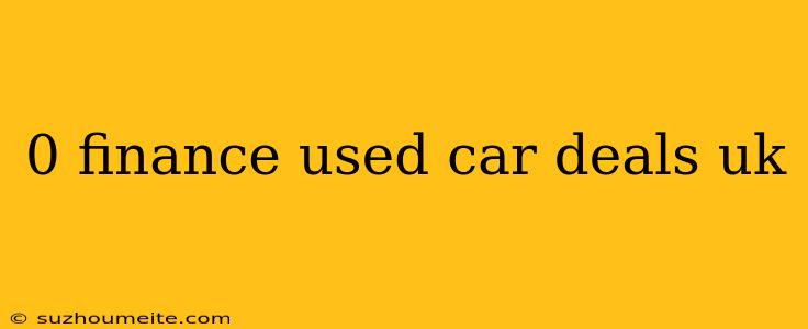 0 Finance Used Car Deals Uk