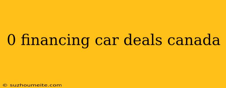 0 Financing Car Deals Canada