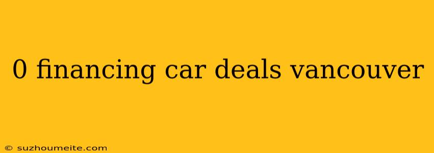 0 Financing Car Deals Vancouver