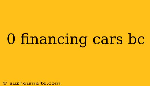 0 Financing Cars Bc