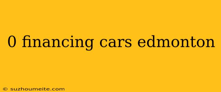 0 Financing Cars Edmonton