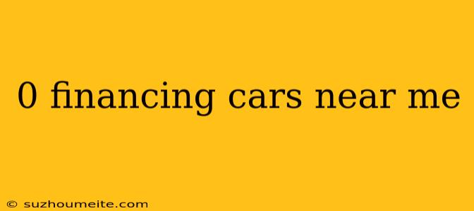 0 Financing Cars Near Me