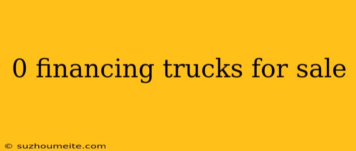 0 Financing Trucks For Sale