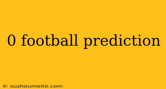 0 Football Prediction