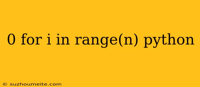 0 For I In Range(n) Python