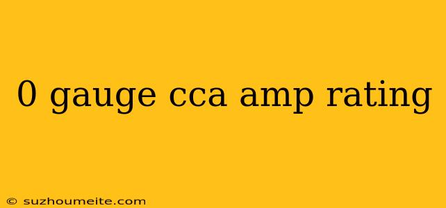 0 Gauge Cca Amp Rating