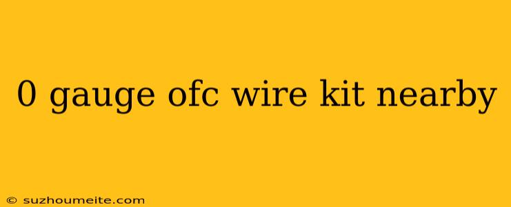 0 Gauge Ofc Wire Kit Nearby