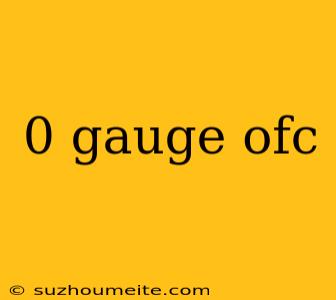 0 Gauge Ofc