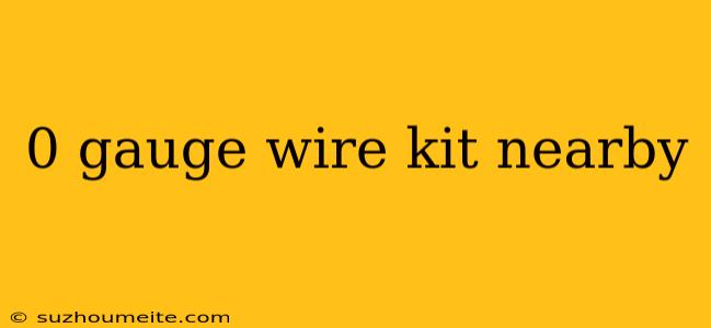 0 Gauge Wire Kit Nearby