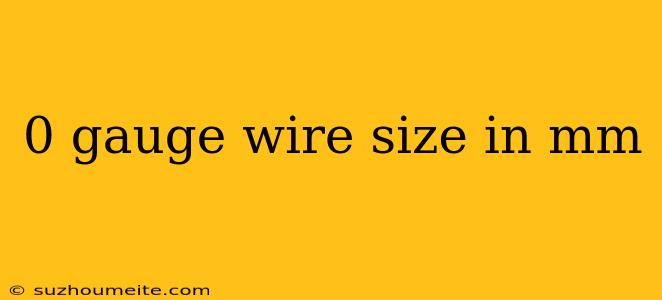 0 Gauge Wire Size In Mm