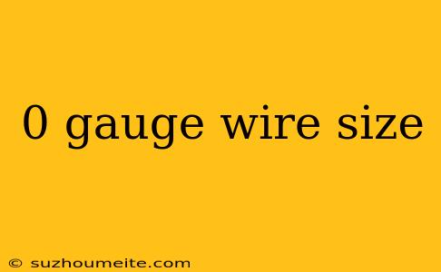 0 Gauge Wire Size