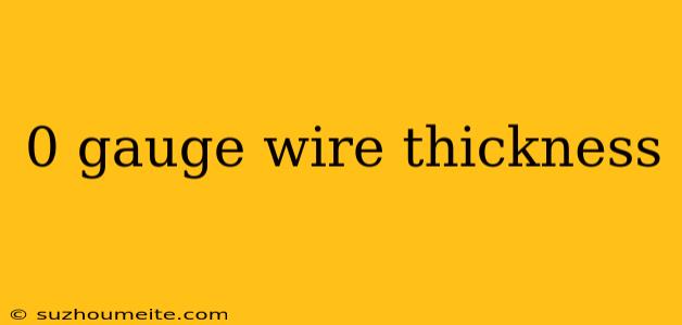 0 Gauge Wire Thickness