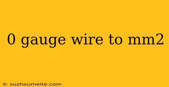 0 Gauge Wire To Mm2