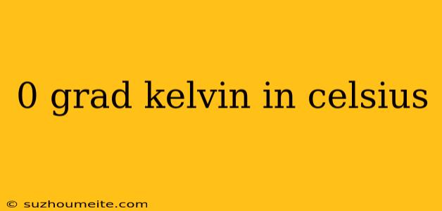 0 Grad Kelvin In Celsius