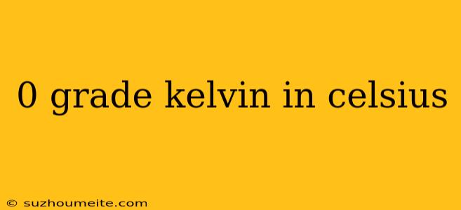 0 Grade Kelvin In Celsius