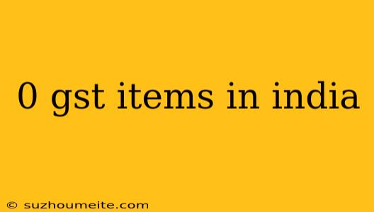 0 Gst Items In India