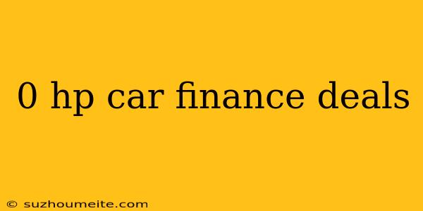 0 Hp Car Finance Deals