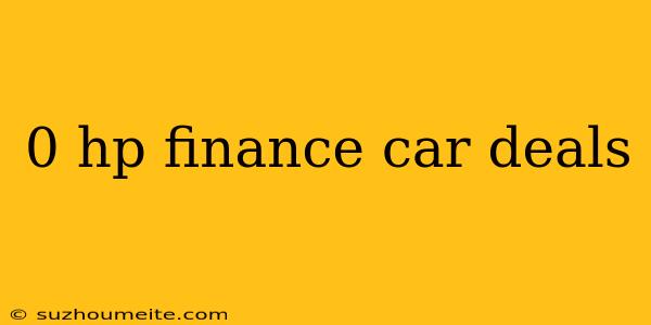 0 Hp Finance Car Deals