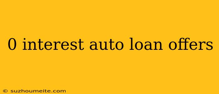 0 Interest Auto Loan Offers