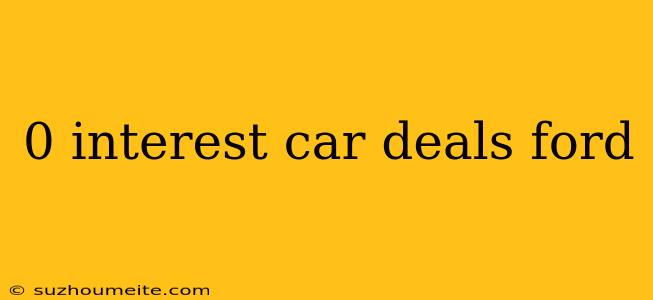 0 Interest Car Deals Ford