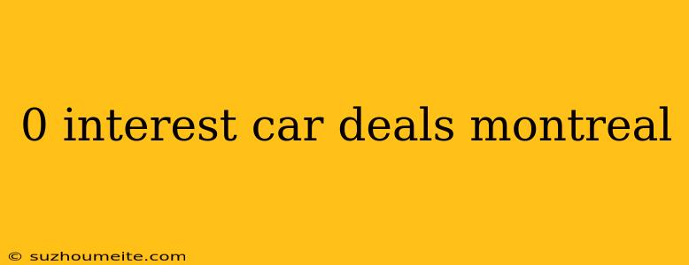 0 Interest Car Deals Montreal