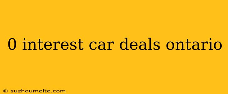 0 Interest Car Deals Ontario