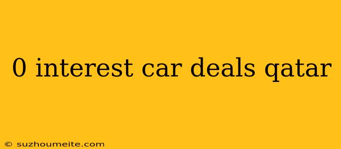 0 Interest Car Deals Qatar