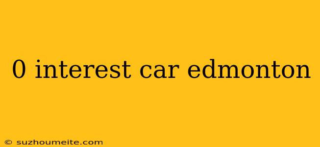 0 Interest Car Edmonton