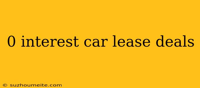 0 Interest Car Lease Deals