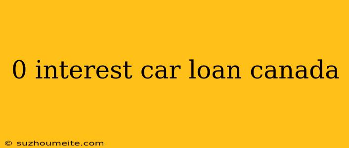 0 Interest Car Loan Canada